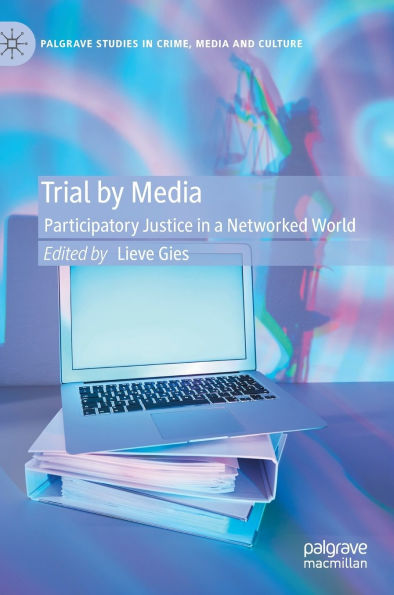 Trial by Media: Participatory Justice a Networked World