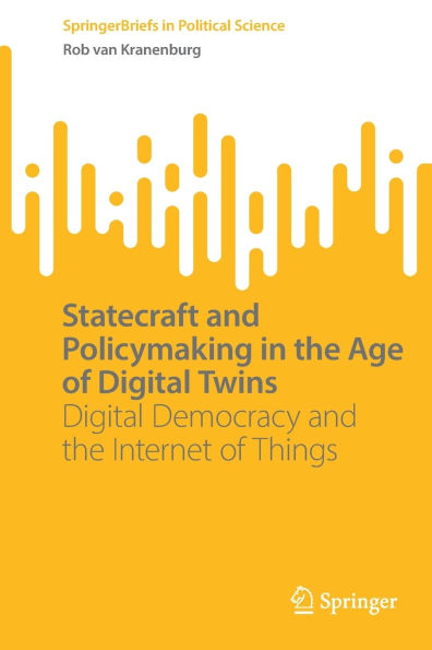 Statecraft and Policymaking the Age of Digital Twins: Democracy Internet Things