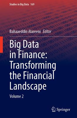 Big Data in Finance: Transforming the Financial Landscape: Volume 2