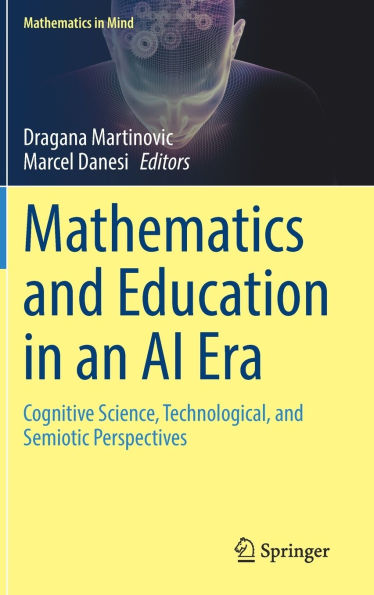 Mathematics and Education in an AI Era: Cognitive Science, Technological, and Semiotic Perspectives