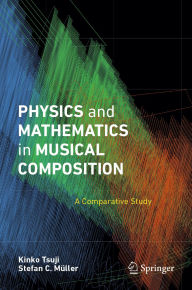 Title: Physics and Mathematics in Musical Composition: A Comparative Study, Author: Kinko Tsuji