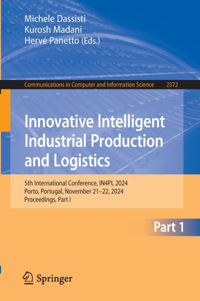Innovative Intelligent Industrial Production and Logistics: 5th International Conference, IN4PL 2024, Porto, Portugal, November 21-22, Proceedings, Part I