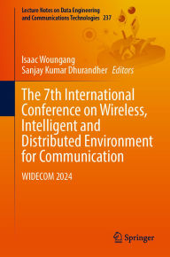 Title: The 7th International Conference on Wireless, Intelligent and Distributed Environment for Communication: WIDECOM 2024, Author: Isaac Woungang