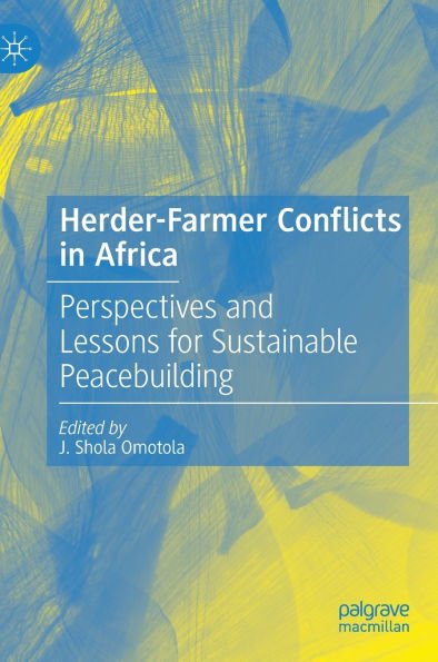 Herder-Farmer Conflicts Africa: Perspectives and Lessons for Sustainable Peacebuilding