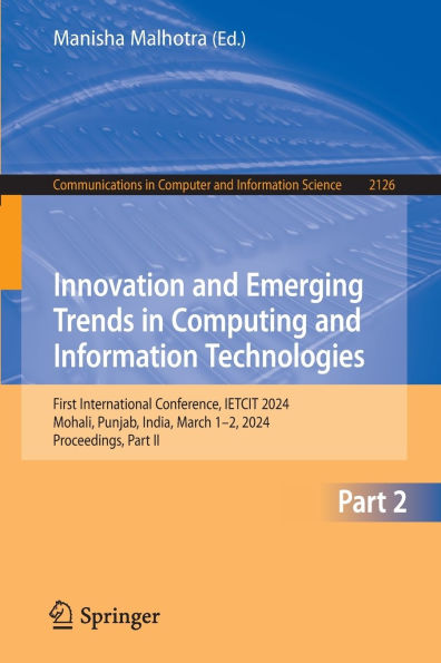 Innovation and Emerging Trends Computing Information Technologies: First International Conference, IETCIT 2024, Mohali, Punjab, India, March 1-2, Proceedings, Part II
