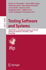Title: Testing Software and Systems: 36th IFIP WG 6.1 International Conference, ICTSS 2024, London, UK, October 30 - November 1, 2024, Proceedings, Author: Héctor D. Menéndez
