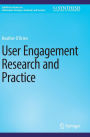 User Engagement Research and Practice