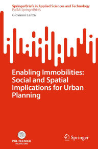 Title: Enabling Immobilities: Social and Spatial Implications for Urban Planning, Author: Giovanni Lanza