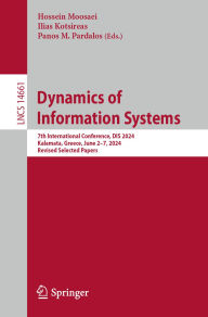 Title: Dynamics of Information Systems: 7th International Conference, DIS 2024, Kalamata, Greece, June 2-7, 2024, Revised Selected Papers, Author: Hossein Moosaei