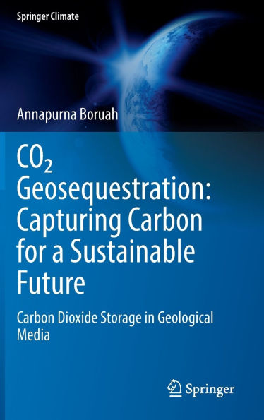 CO? Geosequestration: Capturing Carbon for a Sustainable Future: Dioxide Storage Geological Media
