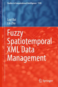 Title: Fuzzy Spatiotemporal XML Data Management, Author: Luyi Bai