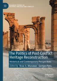 Online ebooks downloads The Politics of Post-Conflict Heritage Reconstruction: Historical and Contemporary Perspectives