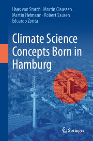 Title: Climate Science Concepts Born in Hamburg, Author: Hans von Storch