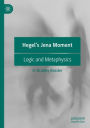 Hegel's Jena Moment: Logic and Metaphysics