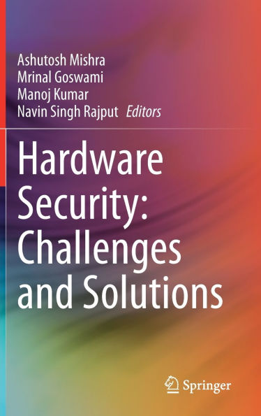 Hardware Security: Challenges and Solutions