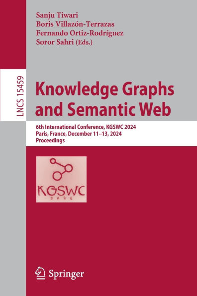 Knowledge Graphs and Semantic Web: 6th International Conference, KGSWC 2024, Paris, France, December 11-13, Proceedings