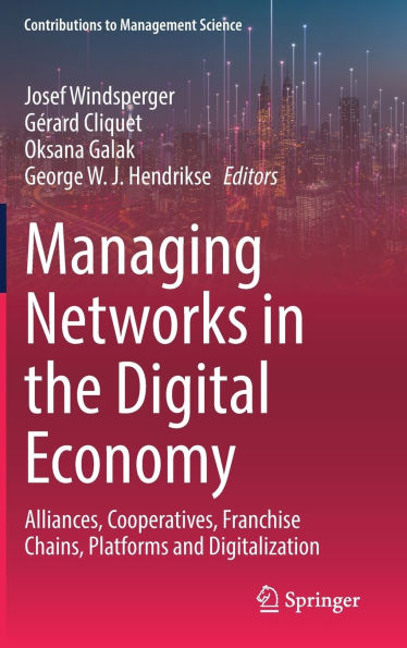 Managing Networks the Digital Economy: Alliances, Cooperatives, Franchise Chains, Platforms and Digitalization