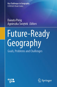 Free book downloads mp3 Future-Ready Geography: Goals, Problems and Challenges by Danuta Piróg, Agnieszka Swietek English version 9783031812675 