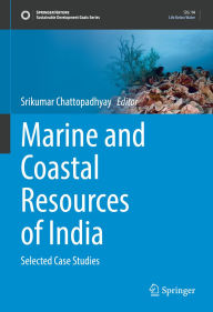 Title: Marine and Coastal Resources of India: Selected Case Studies, Author: Srikumar Chattopadhyay
