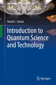 Title: Introduction to Quantum Science and Technology, Author: David S. Simon