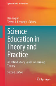 Title: Science Education in Theory and Practice: An Introductory Guide to Learning Theory, Author: Ben Akpan