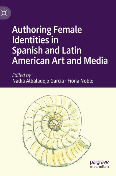 Authoring Female Identities Spanish and Latin American Art Media