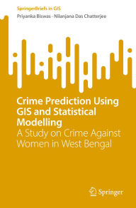 Title: Crime Prediction Using GIS and Statistical Modelling: A Study on Crime Against Women in West Bengal, Author: Priyanka Biswas