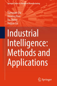 Title: Industrial Intelligence: Methods and Applications, Author: Tianyuan Liu