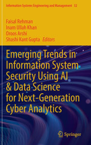 Title: Emerging Trends in Information System Security Using AI & Data Science for Next-Generation Cyber Analytics, Author: Faisal Rehman