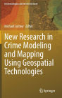 New Research in Crime Modeling and Mapping Using Geospatial Technologies