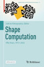 Shape Computation: Fifty Years, 1972-2022