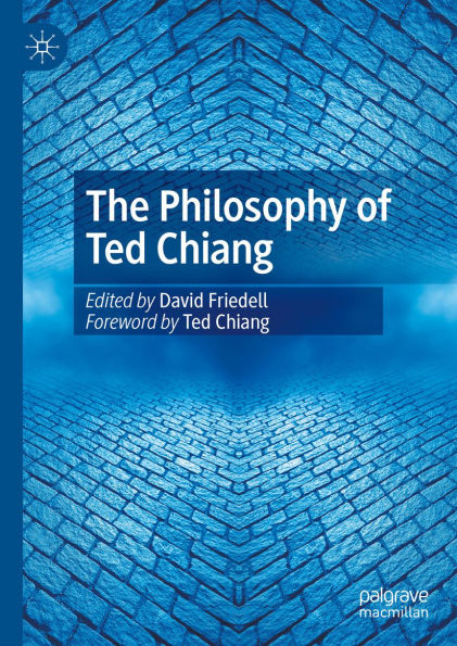 The Philosophy of Ted Chiang