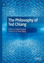 The Philosophy of Ted Chiang