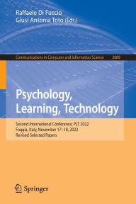 Title: Psychology, Learning, Technology: Second International Conference, PLT 2022, Foggia, Italy, November 17-18, 2022, Revised Selected Papers, Author: Raffaele Di Fuccio