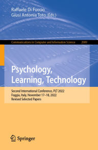 Title: Psychology, Learning, Technology: Second International Conference, PLT 2022, Foggia, Italy, November 17-18, 2022, Revised Selected Papers, Author: Raffaele Di Fuccio