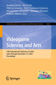Title: Videogame Sciences and Arts: 14th International Conference, VJ 2024, Leiria, Portugal, December 5-6, 2024, Proceedings, Author: Anabela Marto