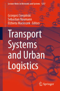 Title: Transport Systems and Urban Logistics, Author: Grzegorz Sierpinski