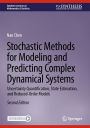 Stochastic Methods for Modeling and Predicting Complex Dynamical Systems: Uncertainty Quantification, State Estimation, and Reduced-Order Models