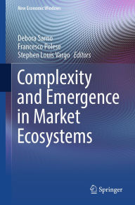 Title: Complexity and Emergence in Market Ecosystems, Author: Debora Sarno