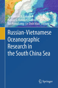 Title: Russian-Vietnamese Oceanographic Research in the South China Sea, Author: Vyacheslav B. Lobanov