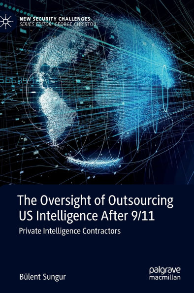 The Oversight of Outsourcing US Intelligence After 9/11: Private Contractors