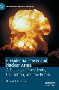 Free book downloads for mp3 players Presidential Power and Nuclear Arms: A History of Presidents, the Button, and the Bomb by Michael A. Genovese