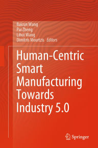 Title: Human-Centric Smart Manufacturing Towards Industry 5.0, Author: Baicun Wang