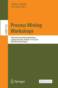 Google ebooks free download ipad Process Mining Workshops: ICPM 2024 International Workshops, Lyngby, Denmark, October 14-18, 2024, Revised Selected Papers by Andrea Delgado, Tijs Slaats 9783031822247