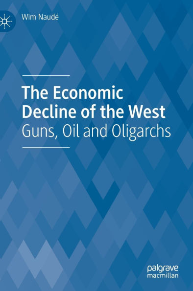 the Economic Decline of West: Guns, Oil and Oligarchs