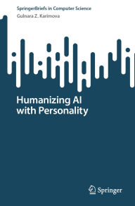 Title: Humanizing AI with Personality, Author: Gulnara Z. Karimova
