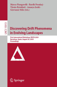 Title: Discovering Drift Phenomena in Evolving Landscapes: First International Workshop, DELTA 2024, Barcelona, Spain, August 26, 2024, Proceedings, Author: Marco Piangerelli