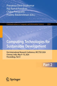 Title: Computing Technologies for Sustainable Development: First International Research Conference, IRCCTSD 2024, Chennai, India, May 9-10, 2024, Proceedings, Part II, Author: Prasanna Devi Sivakumar