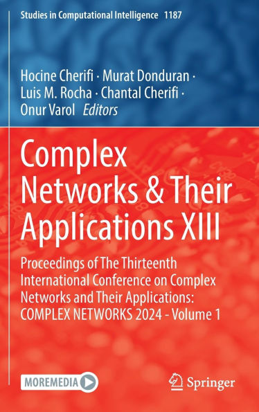 Complex Networks & Their Applications XIII: Proceedings of The Thirteenth International Conference on Complex Networks and Their Applications: COMPLEX NETWORKS 2024 - Volume 1