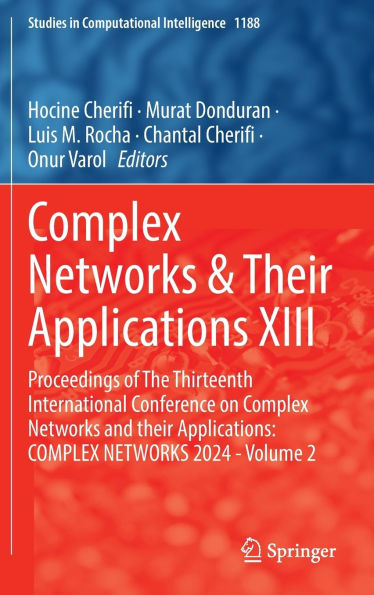 COMPLEX NETWORKS & Their Applications XIII: Proceedings of The Thirteenth International Conference on and Applications: 2024 - Volume 2